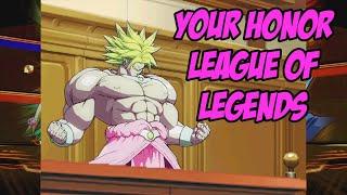 Your Honor, League Of Legends
