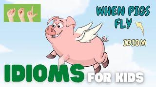 ASL Idioms for Kids