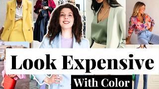 How to LOOK EXPENSIVE with COLOR