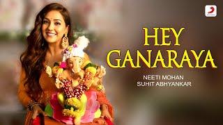 Hey Ganaraya - Official Music Video | Neeti Mohan, Suhit Abhyankar | Ganpati Bappa Morya 