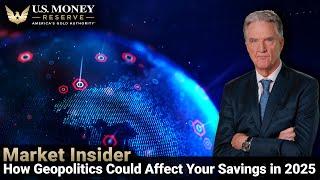 Market Insider: January 7, 2025 | How Geopolitics Could Affect Your Savings in 2025