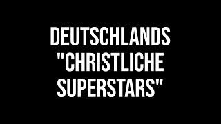 Deutschlands "christliche Superstars" - eine Katastrophe