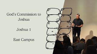 God’s Commission to Joshua | Joshua 1:1-18 | Steven Coleman | East Campus