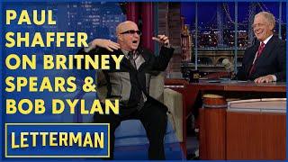 Paul Shaffer On Britney Spears & Bob Dylan | David Letterman