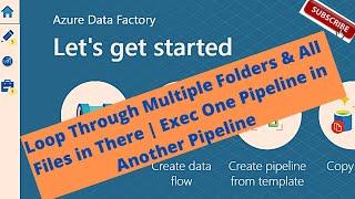 Loop through Folders & Files | Iterate through Folders | Execute one Pipeline in other pipeline