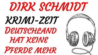 KRIMI Hörspiel - Dirk Schmidt - DEUTSCHLAND HAT KEINE PFERDE MEHR (2020)