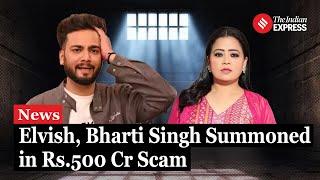 Elvish Yadav, Bharti Singh Among Influencers Summoned in Rs. 500 Cr Investment Scam