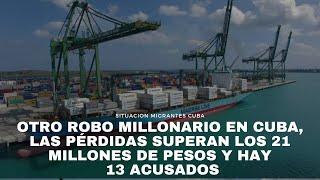 Otro robo millonario en Cuba, las pérdidas superan los 21 millones de pesos y hay 13 acusados