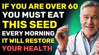 7 Seeds You Must Eat AFTER 60 (and 4 You Shouldn't!)