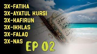 3X FATIHA 3X AYATUL KURSI 3X KAFIRUN 3X IKHLAS 3X FALAQ 3X NAS | EPISODE 002 | Beautiful Recitation