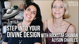 LISTEN TO SIGNS FROM THE UNIVERSE & STEP INTO YOUR DIVINE DESIGN | Alyson Charles - Rockstar Shaman