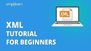 XML Tutorial For Beginners | XML Tutorial | What Is XML? | Learn XML For Beginners | Simplilearn