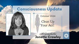 October 2024 Consciousness Update: “Clean Up Your Act”