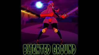 Blighted Ground