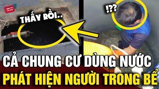 Cả chung cư 'RÙNG MÌNH' khi phát hiện có người ngâm trong BỂ NƯỚC SINH HOẠT suốt 10 ngày | Động Tiin