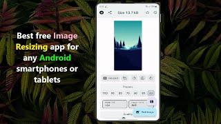 Best free Image Resizing app for any Android smartphones or tablets.