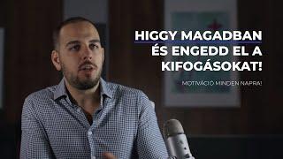 Higgy magadban és engedd el a kifogásokat! - Motiváció mindennapra | Daniel Gergics