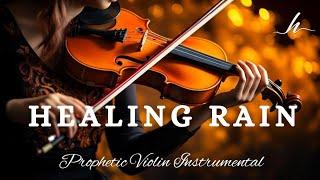 Prophetic Warfare Violin Instrumental Worship/ HEALING RAIN