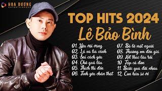 Lê Bảo Bình TOP Hits 2024 - LK Yêu Vội Vàng, Lá Xa Lìa Cành | Album Nhạc Trẻ Ballad Hay Nhất 2024