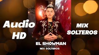 Mix Solteros / AUDIO OFICIAL - El Showman Adrian Moreno