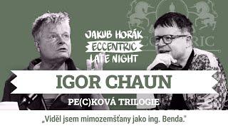 JAKUB HORÁK ECC #11 Igor Chaun: Pecková trilogie. Nejtalentovanější český režisér bez celovečeráku