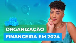 10 dicas para se organizar financeiramente em 2024!