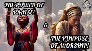 THE POWER OF PRAISE & THE PURPOSE OF WORSHIP! S.I.S. 2 YAH!