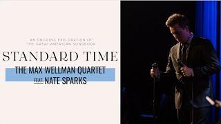 Standard Time with the Max Wellman Quartet featuring Nate Sparks