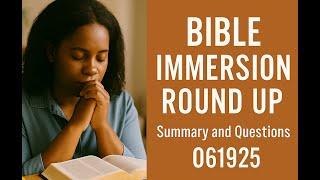 BIBLE IMMERSION ROUND UP  summary and questions 061925