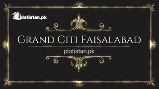 Grand City Faisalabad - Payment Plan - Location Map - plotistan.pk