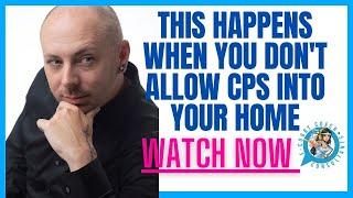 What happens if you refuse a CPS investigator access to your home?