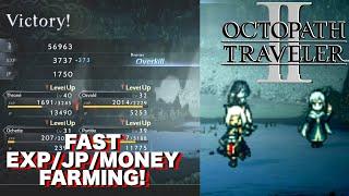 Octopath Traveler 2 - How to Farm EXP, JP and Money! (Reach Lv.50 in 2 hours)