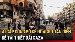 Ai Cập công bố kế hoạch 53 tỷ USD tái thiết Gaza | Tin quốc tế