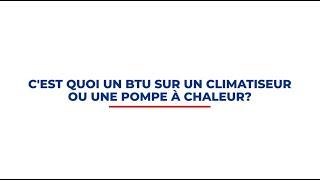 Qu'est-ce qu'un BTU sur une pompe à chaleur ou une clim?