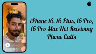 iPhone 16, 16 Plus, 16 Pro, 16 Pro Max Not Receiving Phone Calls/Incoming Calls (Fixed)