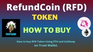 How to Buy RefundCoin (RFD) Token Using ETH and UniSwap On Trust Wallet