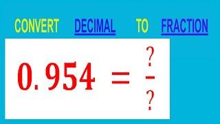 CONVERT    DECIMAL     0.954 =  ?/?        TO     FRACTION