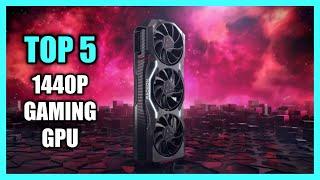 Top 5 Best GPU for 1440p Gaming 2024 - Best 1440p GPU 2024