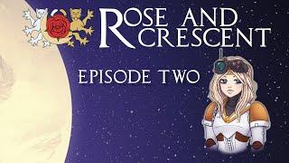 Rose & Crescent: Actual Play Episode 2