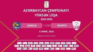 AÇ YÜKSÜK LİQA | XVIII TUR | GƏNCƏ - MUROV AZ TERMİNAL | QADINLAR ( 05.04.2025 )