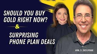 Full Show: Should You Buy Gold Right Now? and Surprising Phone Plan Deals