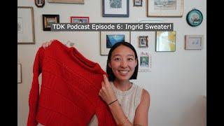 The Daily Knitter Knitting Podcast Ep. 06: Ingrid Sweater!