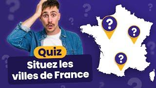 QUIZ Géographie Française  : Situez les Villes de France #1