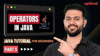 Operator in Java Program​ | Operators in Java | Java Operators | Java Tutorial for Beginners Part 5