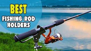 Best Fishing Rod Holders – Keep Your Fishing Rods Perfectly!