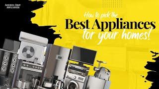 HOW TO PICK THE BEST APPLIANCES FOR YOUR HOMES