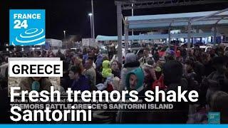 Thousands leave as fresh tremors shake Greece's Santorini • FRANCE 24 English