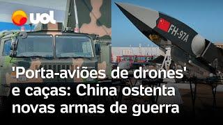 China lança arsenal militar com 'porta-aviões de drones' e caças para rivalizar com os EUA; veja