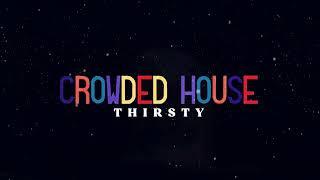 CROWDED HOUSE - THIRSTY (OFFICIAL LYRIC VIDEO)