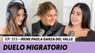 373. Duelo migratorio: Ni de aquí, ni de allá | Irene Paola Garza del Valle